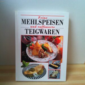 Feine Mehlspeisen und raffinierte Teigwaren