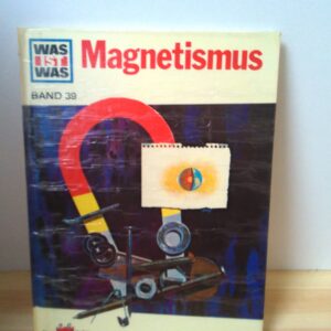Was ist Was: Magnetismus