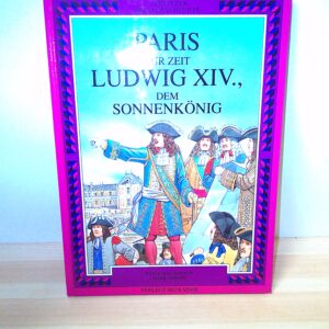 Paris zur Zeit Ludwig XIV., dem Sonnenkönig