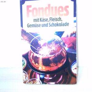 Fondues mit Käse, Fleisch, Gemüse und Schokolade