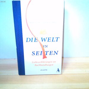 Die Welt in Seiten: Eine Liebeserklärung an Buchhandlungen
