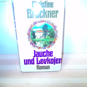 Christine Brückner: Jauche und Levkojen