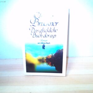 Christine Brückner: Das glückliche Buch der a.p.