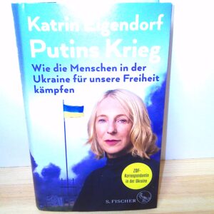 Katrin Eigendorf: Putins Krieg