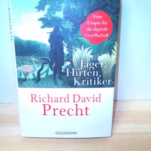 Richard David Precht: Jäger, Hirten, Kritiker