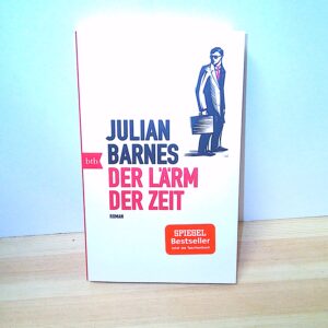 Julian Barnes: Der Lärm der Zeit