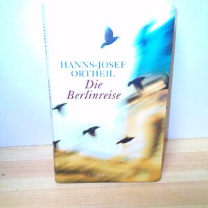 Hans Josef Ortheil: Die Berlinreise