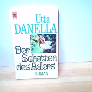 Utta Danella: Der Schatten des Adlers