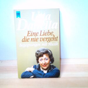 Utta Danella: Eine Liebe die nie Vergeht