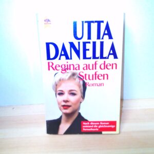 Utta Danella: Regina auf den Stufen