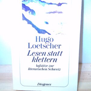 Hugo Loetscher: Lesen statt klettern