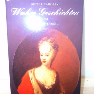 Dieter Nadolski: Wahre Geschichten um Gräfin Cosel