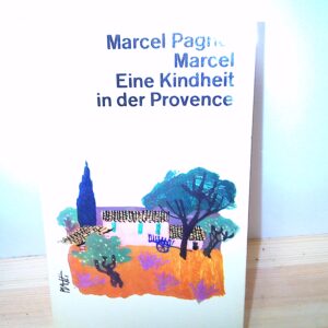 Marcel Pagnol: Eine Kindheit in der Provence