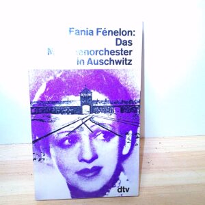 Fania Fenelon: Das Orchester in Auschwitz