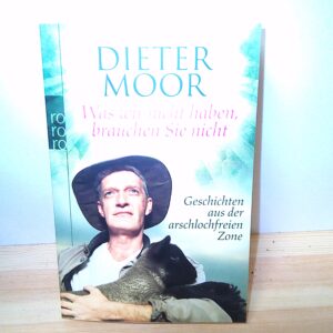 Dieter Moor: Was wir nicht haben brauchen Sie nicht