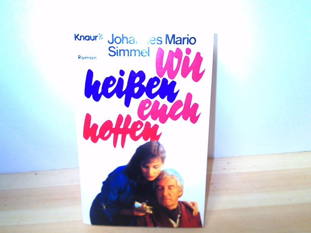 Johannes Mario Simmel Wir heißen euch hoffen