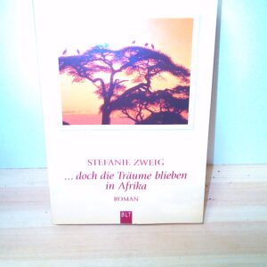 Stefanie Zweig: Doch die Träume blieben in Afrika