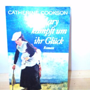 Catherine Cookson: Mary kämpft um ihr Glück