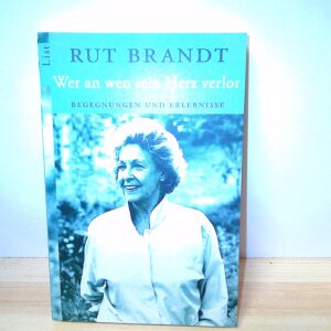 Rut Brandt: Wer an wen sein Herz verlor