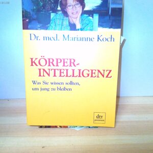 Dr. med. Marianne Koch: Körperintelligenz