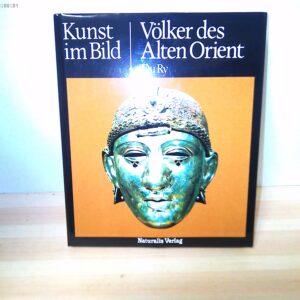 Carel J. Du Ry: Kunst im Bild. Völker des Alten Orients