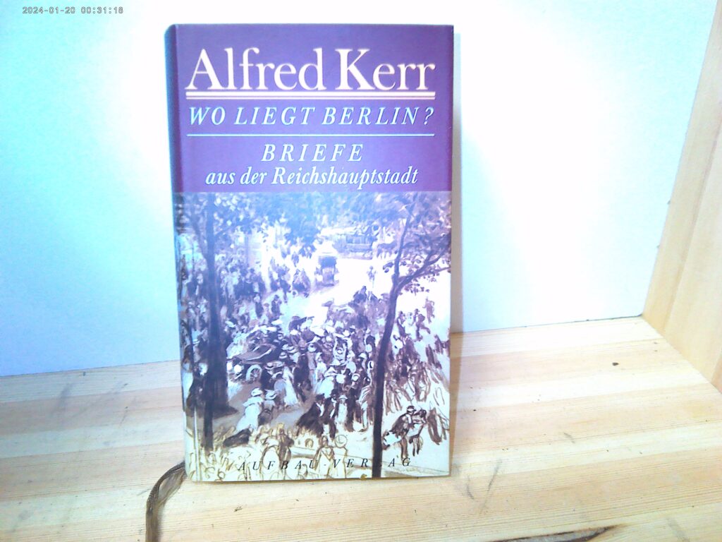 Alfred Kerr: Wo liegt Berlin ? - der-online.shop