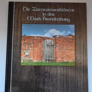 Die Zisterzienserklöster in der Mark Brandenburg, Lucie Großer Edition