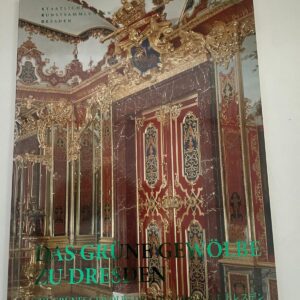 Das Grüne Gewölbe zu Dresden – 80 Meisterwerke der Schatzkunst