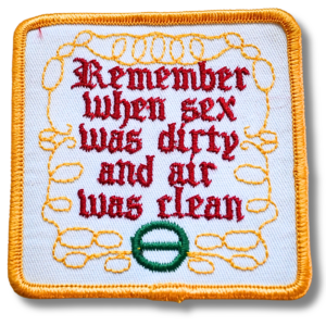 Spruch-Aufnäher „Remember when sex was dirty and air was clean“ – gestickt